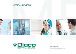 MEDICAL DEVICES
Manufactured by
DIACO Biofarmaceutici, S.R.L.
 