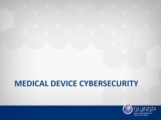 MEDICAL DEVICE CYBERSECURITY
 