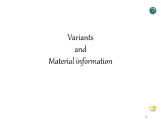 13
Variants
and
Material information
 