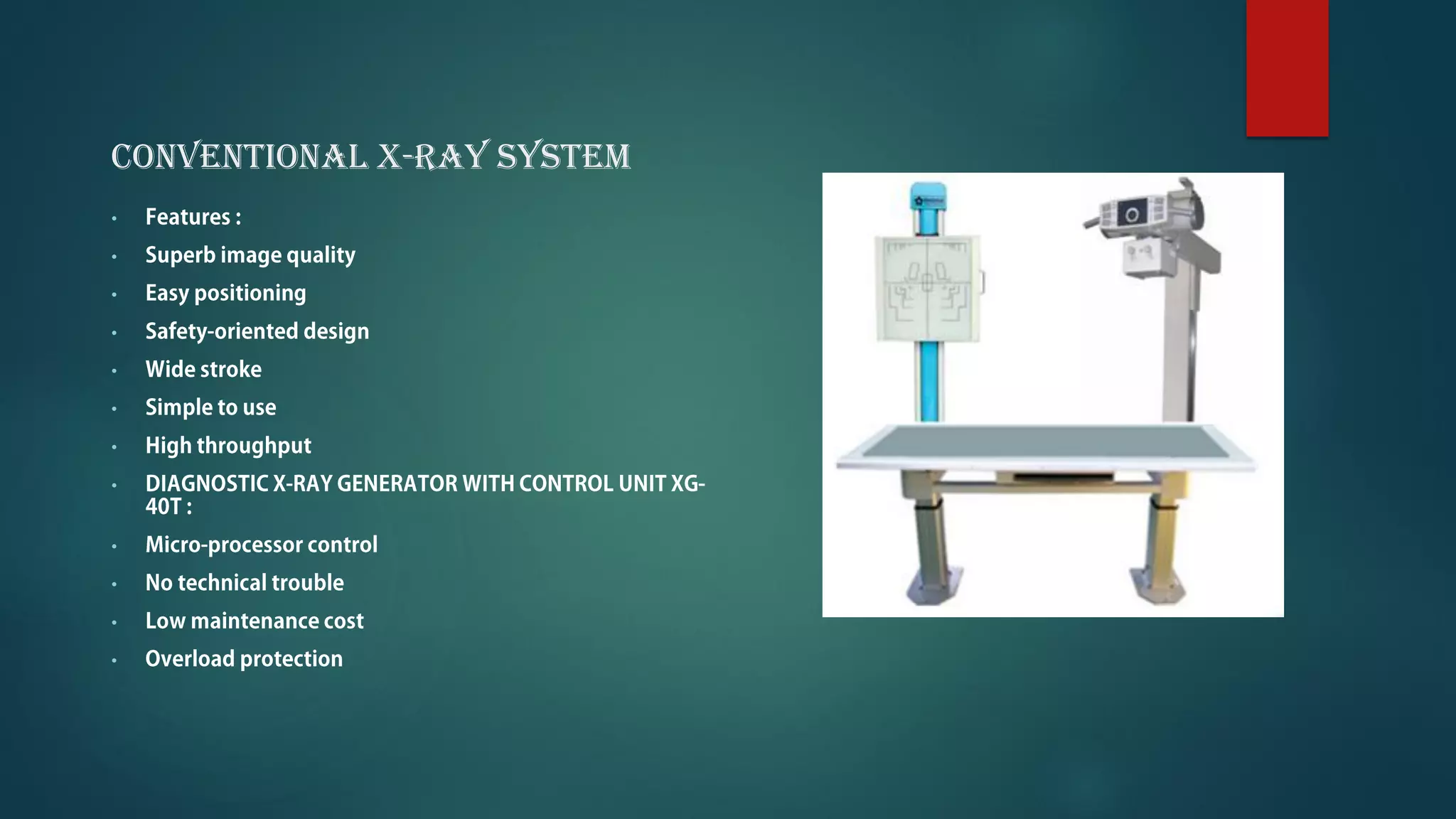 CONVENTIONAL X-RAY SYSTEM
•
•
•
•
•
•
•
•
•
•
•
•