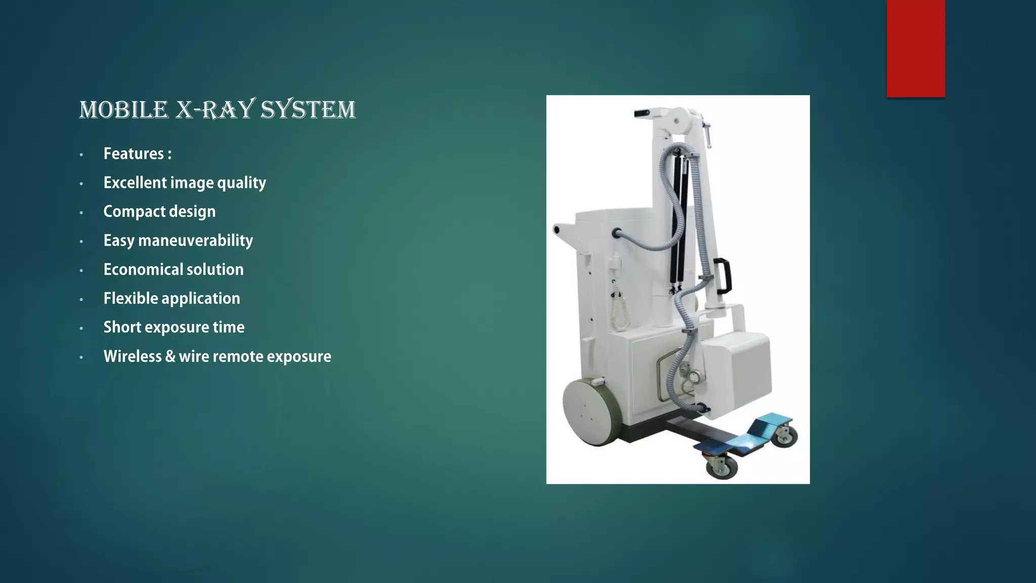 MOBILE X-RAY SYSTEM
•
•
•
•
•
•
•
•