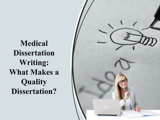 Medical
Dissertation
Writing:
What Makes a
Quality
Dissertation?
 