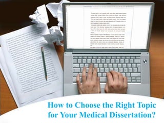 How to Choose the Right Topic
for Your Medical Dissertation?
 