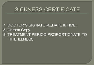 7. DOCTOR’S SIGNATURE,DATE & TIME
8. Carbon Copy
9. TREATMENT PERIOD PROPORTIONATE TO
    THE ILLNESS
 