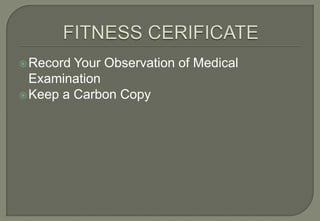  Record Your Observation of Medical
  Examination
 Keep a Carbon Copy
 