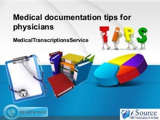 Medical documentation tips for
physicians
MedicalTranscriptionsService

 