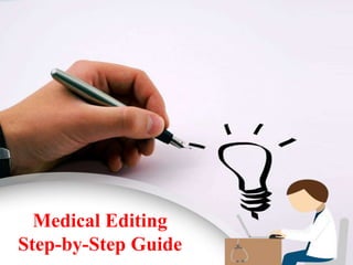 Medical Editing
Step-by-Step Guide
 