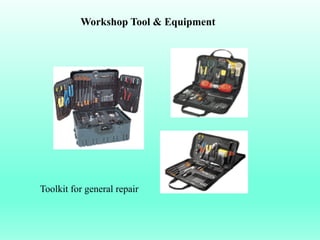 Workshop Tool & Equipment




Toolkit for general repair
 