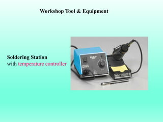 Workshop Tool & Equipment




Soldering Station
with temperature controller
 