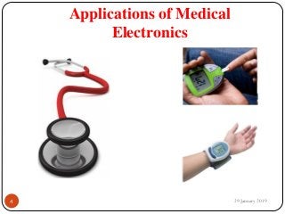 Applications of Medical
Electronics
29 January 20194
 