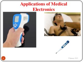 Applications of Medical
Electronics
29 January 20196
 