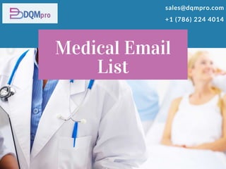 Medical Email
List
sales@dqmpro.com
+1 (786) 224 4014
 