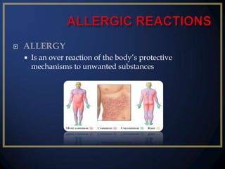 

ALLERGY


Is an over reaction of the body’s protective
mechanisms to unwanted substances

 