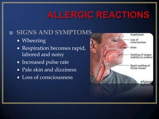 

SIGNS AND SYMPTOMS
Wheezing
 Respiration becomes rapid,
labored and noisy
 Increased pulse rate
 Pale skin and dizziness
 Loss of consciousness


 