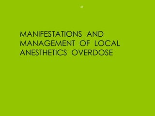 MANIFESTATIONS AND
MANAGEMENT OF LOCAL
ANESTHETICS OVERDOSE
49
 