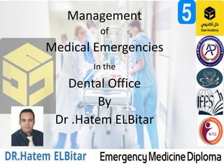 Management
of
Medical Emergencies
In the
Dental Office
By
Dr .Hatem ELBitar
 