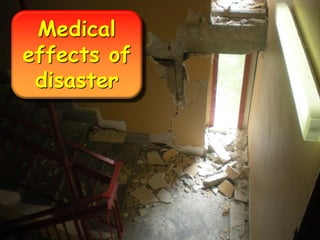 Medical
effects of
disaster

 