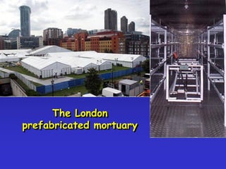 The London
prefabricated mortuary

 