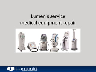 Lumenis service
medical equipment repair
 