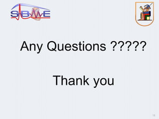 Any Questions ?????
Thank you
18
 