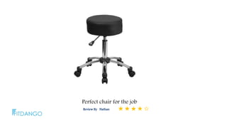 Review By Nathan
Perfect chair for the job
 