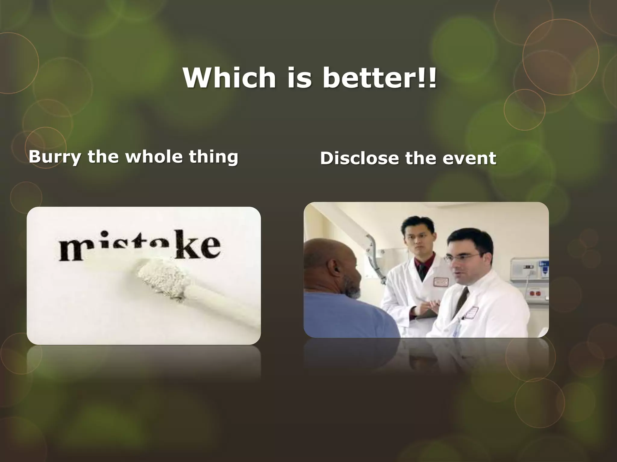 Which is better!!
Burry the whole thing Disclose the event
 