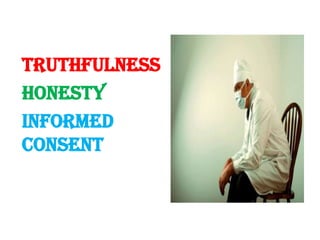 TruthfulnessHonesty  Informed consent 