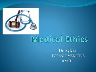 Dr. Sylvia
FORENIC MEDICINE
KMCH
 