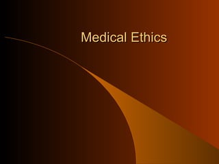 Medical EthicsMedical Ethics
 