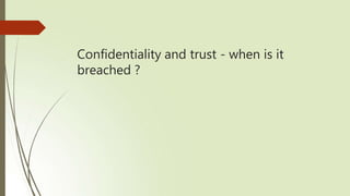Confidentiality and trust - when is it
breached ?
 