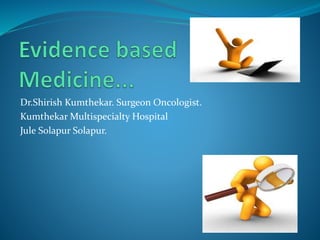 Dr.Shirish Kumthekar. Surgeon Oncologist.
Kumthekar Multispecialty Hospital
Jule Solapur Solapur.
 