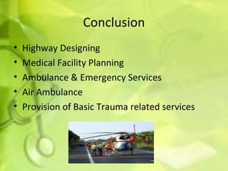 Conclusion Highway Designing Medical Facility Planning  Ambulance & Emergency Services Air Ambulance Provision of Basic Trauma related services 