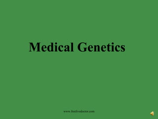 Medical Genetics www.freelivedoctor.com 