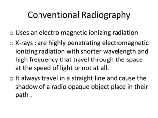 Mconventional Radiography Medical imaging modalities(2) | PPTX