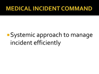 Systemic approach to manage
 incident efficiently
 