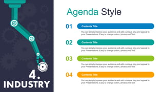Agenda Style
01
You can simply impress your audience and add a unique zing and appeal to
your Presentations. Easy to change colors, photos and Text.
Contents Title
02
You can simply impress your audience and add a unique zing and appeal to
your Presentations. Easy to change colors, photos and Text.
Contents Title
03
You can simply impress your audience and add a unique zing and appeal to
your Presentations. Easy to change colors, photos and Text.
Contents Title
04
You can simply impress your audience and add a unique zing and appeal to
your Presentations. Easy to change colors, photos and Text.
Contents Title
 