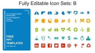 You can Resize without
losing quality
You can Change Fill
Color &
Line Color
www.allppt.com
FREE
PPT
TEMPLATES
Fully Editable Icon Sets: B
 