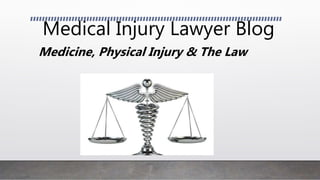 Medical Injury Lawyer Blog
Medicine, Physical Injury & The Law
 