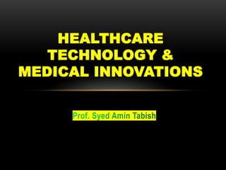 HEALTHCARE
TECHNOLOGY &
MEDICAL INNOVATIONS
 