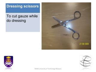 MARA University of Technology Malaysia Dressing scissors To cut gauze while do dressing  