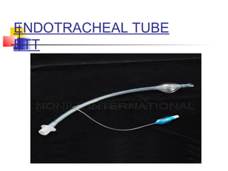 ENDOTRACHEAL TUBE
ETT
 