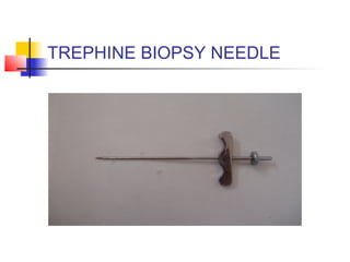 TREPHINE BIOPSY NEEDLE
 