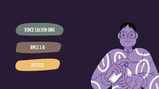 VINCE CALVIN ONG
BMLS 1-B
10/15/21
 
