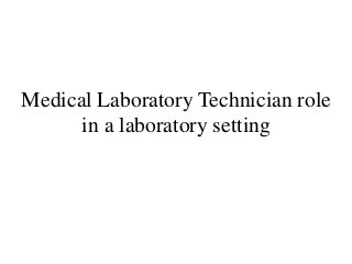 Medical Laboratory Technician role
      in a laboratory setting
 