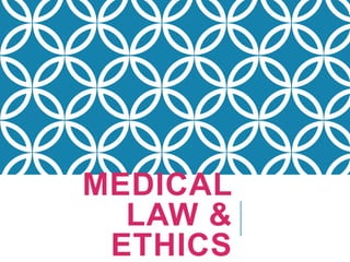 MEDICAL
LAW &
ETHICS
 