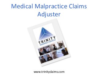 Medical Malpractice Claims
Adjuster
www.trinityclaims.com
 