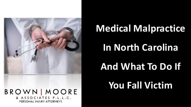 Medical Malpractice
In North Carolina
And What To Do If
You Fall Victim
 