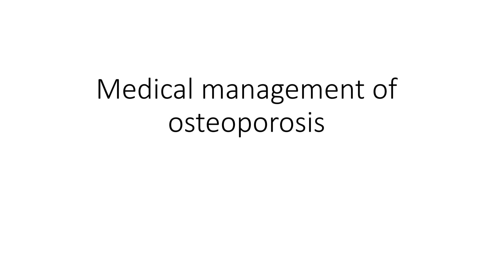 Medical management of osteoporosis.pptx