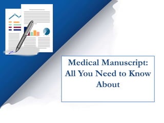 Medical Manuscript:
All You Need to Know
About
 