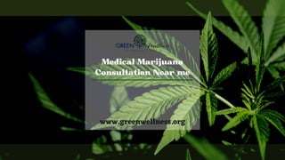 Medical Marijuana
Consultation Near me
www.greenwellness.org
 